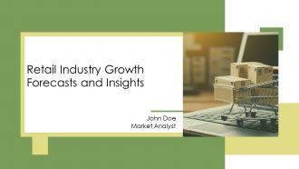 Retail Industry Growth Forecasts And Insights PPT Information AT