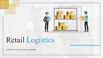 Retail Logistics Powerpoint Ppt Template Bundles