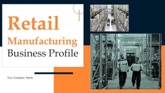 Retail Manufacturing Business Profile Powerpoint Presentation Slides