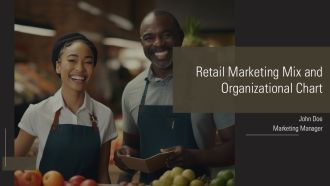 Retail Marketing Mix And Organizational Chart PPT Summary AT