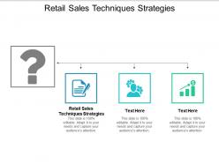 Retail sales techniques strategies ppt powerpoint presentation outline backgrounds cpb