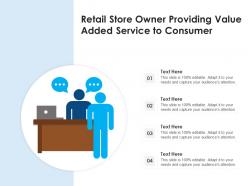 Retail store owner providing value added service to consumer