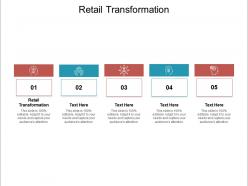 Retail transformation ppt powerpoint presentation infographics design templates cpb