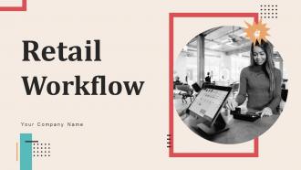 Retail Workflow Powerpoint Ppt Template Bundles