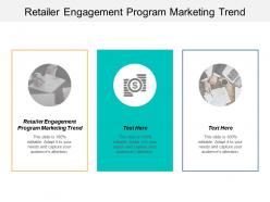 Retailer engagement program marketing trend ppt powerpoint presentation outline inspiration cpb