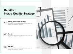Retailer image quality strategy ppt powerpoint presentation portfolio good cpb