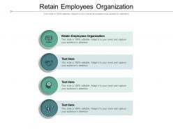 Retain employees organization ppt powerpoint pictures graphics example cpb