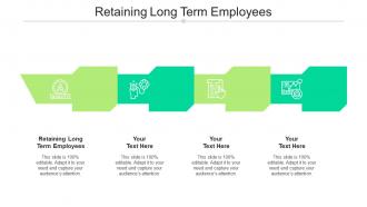 Retaining Long Term Employees Ppt Powerpoint Presentation Pictures Show Cpb