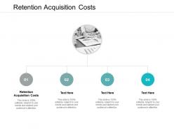 Retention acquisition costs ppt powerpoint presentation layouts slide download cpb