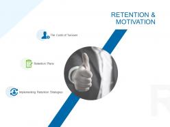 Retention and motivation ppt powerpoint presentation graphics