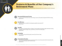 Retirement benefits features and benefits of our companys retirement plans