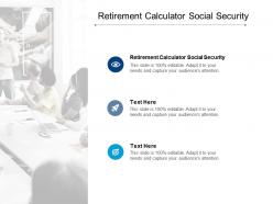 Retirement calculator social security ppt powerpoint presentation professional graphic tips cpb