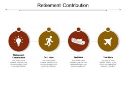 Retirement contribution ppt powerpoint presentation inspiration demonstration cpb