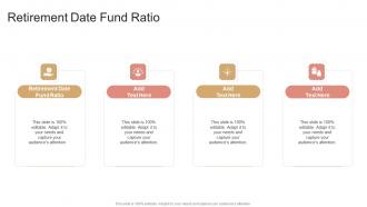 Retirement Date Fund Ratio In Powerpoint And Google Slides Cpb
