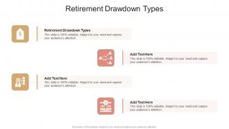 Retirement Drawdown Types In Powerpoint And Google Slides Cpb