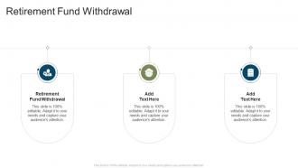Retirement Fund Withdrawal In Powerpoint And Google Slides Cpb