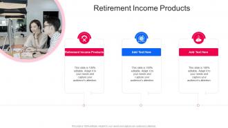 Retirement Income Products In Powerpoint And Google Slides Cpb