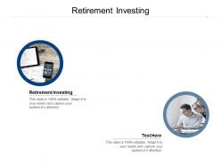Retirement investing ppt powerpoint presentation styles graphics design cpb