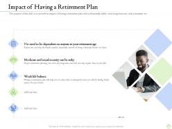 Retirement planning impact of having a retirement plan ppt file format ideas