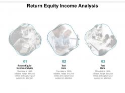 Return equity income analysis ppt powerpoint presentation shapes cpb