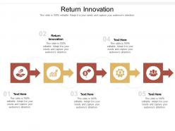 Return innovation ppt powerpoint presentation layouts slides cpb