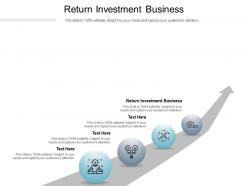 Return investment business ppt powerpoint presentation gallery microsoft cpb
