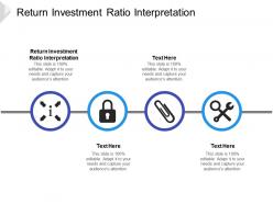 Return investment ratio interpretation ppt powerpoint presentation infographics background image cpb
