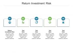 Return investment risk ppt powerpoint presentation show infographics cpb