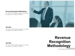 Revenue recognition methodology ppt powerpoint presentation visual aids diagrams cpb