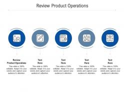 Review product operations ppt powerpoint presentation infographics graphic images cpb