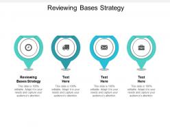 Reviewing bases strategy ppt powerpoint presentation infographic template templates cpb
