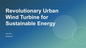 Revolutionary Urban Wind Turbine For Sustainable Energy PPT Presentation ST AI