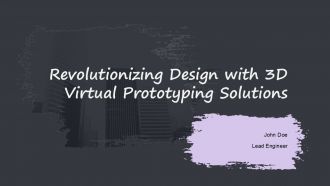 Revolutionizing Design With 3D Virtual Prototyping Solutions PPT PowerPoint ST AI