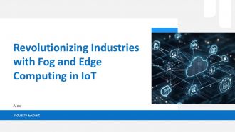 Revolutionizing Industries With Fog And Edge Computing In Iot PPT Presentation ST AI
