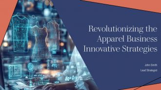 Revolutionizing The Apparel Business Innovative Strategies PPT Sample ST AI