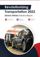 Revolutionizing Transportation 2023 Electric Vehicle Industry Report Pdf Word Document IR V