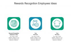Rewards recognition employees ideas ppt powerpoint presentation show designs download cpb