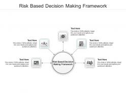 Risk based decision making framework ppt powerpoint presentation professional structure cpb