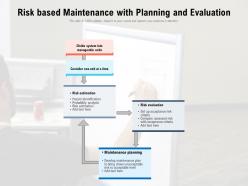 Risk based maintenance with planning and evaluation