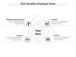 Risk benefits employee plans ppt powerpoint presentation slides format cpb