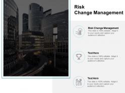 Risk change management ppt powerpoint presentation professional microsoft cpb