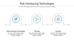 Risk introducing technologies ppt powerpoint presentation file design templates cpb