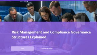 Risk Management And Compliance Governance Structures Explained PPT Outline AT