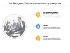 Risk management framework compliance log management ppt powerpoint presentation inspiration deck cpb