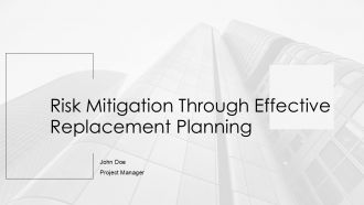 Risk Mitigation Through Effective Replacement Planning PPT Template AT