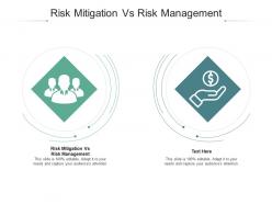 Risk mitigation vs risk management ppt powerpoint presentation show clipart images cpb