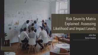 Risk Severity Matrix Explained Assessing Likelihood And Impact Levels PPT Example AT