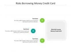 Risks borrowing money credit card ppt powerpoint presentation infographics graphics cpb