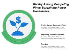 Rivalry among competing firms bargaining power consumers ideas evaluations