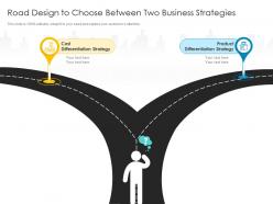 Road design to choose between two business strategies